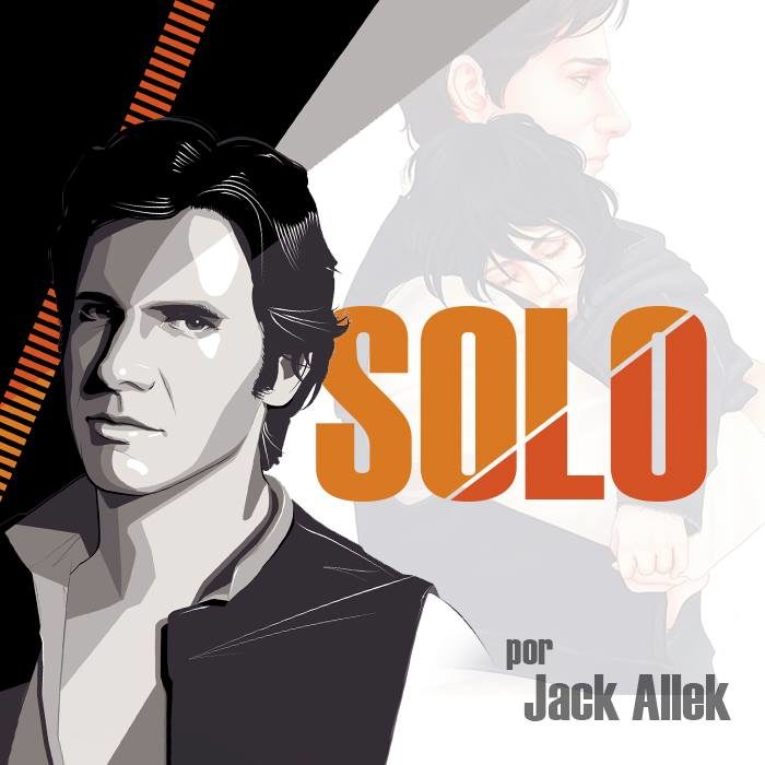 Fanfic | SOLO por Jack Allek (Terceira Parte)