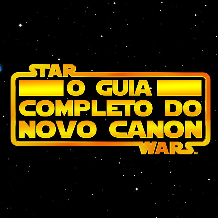 O guia completo para o novo cânone de Star Wars